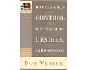 40 Minute - How Can a Man Control His Thoughts, Desires, And Passions? (old cover, old title, same insides!)