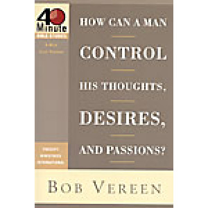40 Minute - How Can a Man Control His Thoughts, Desires, And Passions? (old cover, old title, same insides!)
