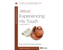 40 Minute - Jesus: Experiencing His Touch (A study of Mark chapters 1-6) 40 Minute - Jesus: Experiencing His Touch (A study of Mark chapters 1-6)