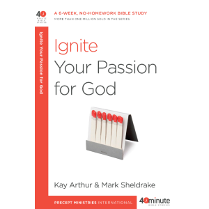 40 Minute - Ignite Your Passion for God