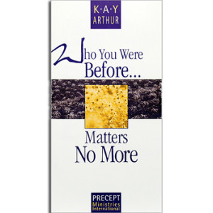 Topical Booklets on Doctrine & Conduct - Who You Were Before ... Matters No More