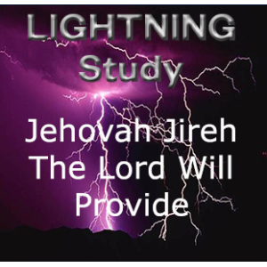 Lightning Study Names of God: Jehovah Jireh - The LORD Will Provide  - Free Download