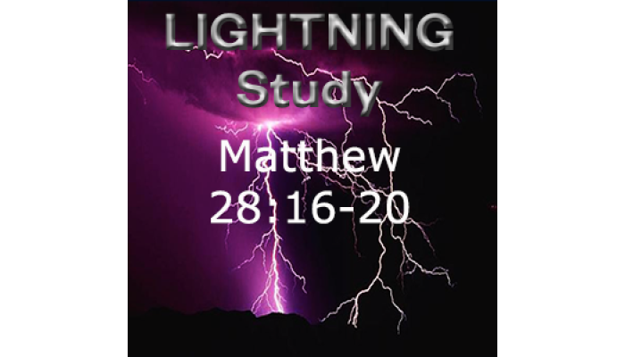 Lightning Study Matthew 28:16-20 - Free Download Lightning Study Matthew 28:16-20 - Free Download