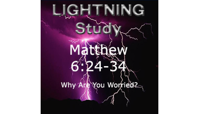 Lightning Study Matthew 6:24-34 - Free Download