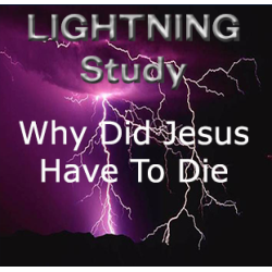 Lightning Study Why Did Jesus Have To Die  - Free Download