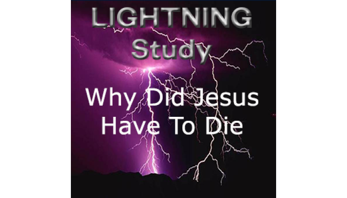 Lightning Study Why Did Jesus Have To Die  - Free Download