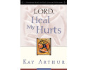 Lord, Heal My Hurts