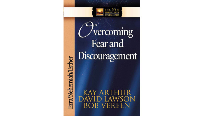 NISS - Ezra, Nehemiah, Esther - Overcoming Fear and Discouragement NISS - Ezra, Nehemiah, Esther - Overcoming Fear and Discouragement