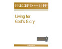 Precepts For Life (PFL) - Living For God's Glory - Free Study Guide Download