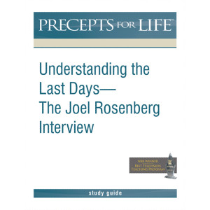 Precepts For Life (PFL) - Understanding the Last Days: the Joel Rosenberg Interview - Free Study Guide Download