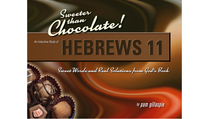 Pam G-Sweeter Than Chocolate - Hebrews 11 Pam G-Sweeter Than Chocolate - Hebrews 11