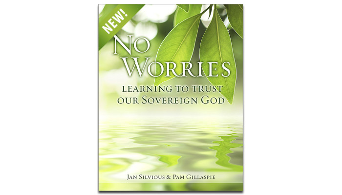 Pam G-No Worries: Learning To Trust Our Sovereign God Pam G-No Worries: Learning To Trust Our Sovereign God