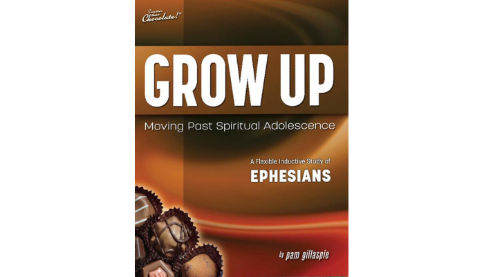 Pam G-Sweeter Than Chocolate - Ephesians - Grow Up: Moving Past Spiritual Adolescence