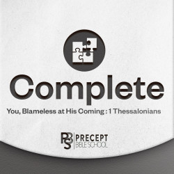 Precept Bible School ONLINE – COMPLETE: You, Blameless At His Coming (1 Thessalonians) – 20-23 Oct 23