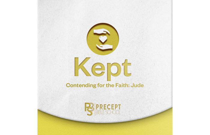 Precept Bible School ONLINE – KEPT: Contend For the Faith (Jude) – 17-20 Feb 2023