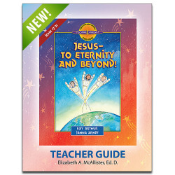 D4Y Teacher's Guide - Jesus - To Eternity and Beyond (John 17-21)